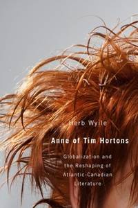 Anne of Tim Hortons; Globalization and Reshaping of Atlantic-Canadian Literature
