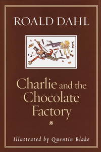 Charlie and the Chocolate Factory by Dahl, Roald; Blake, Quentin [Illustrator] - 9/11/2001