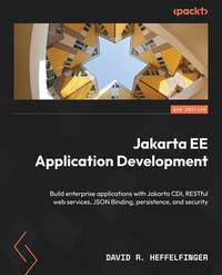 Jakarta EE Application Development: Build enterprise applications with Jakarta CDI, RESTful web...