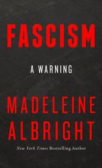 Fascism: A Warning by Albright, Madeleine