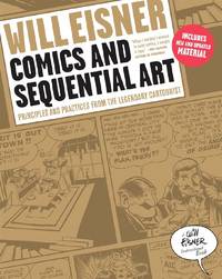 Comics and Sequential Art: Principles and Practices from the Legendary Cartoonist (Will Eisner Instructional Books) by Eisner, Will - 8/17/2008