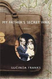 MY FATHER'S SECRET WAR: A MEMOIR