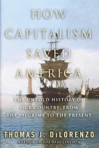 cover of How Capitalism Saved America : The Untold History of Our Country, from the Pilgrims to the Present