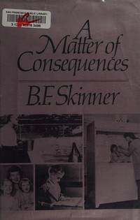 Matter of Consequences: Part Three of an Autobiography (Volume 3) by B. F. Skinner - 1983