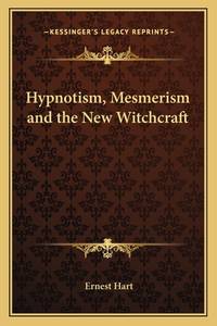 Hypnotism, Mesmerism and the New Witchcraft