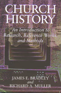Church History: An Introduction to Research, Reference Works, and Methods [Paperback] [Sep 11,...