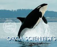The Orca Scientists (Scientists in the Field Series)