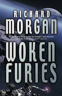 Woken Furies (GollanczF.) by Richard Morgan