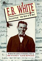 E.B. White: Some Writer! All about the author of Charlotte's Web
