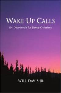 Wake-Up Calls 101 Devotionals for Sleepy Christians