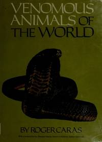 Venomous Animals of the World by Roger A. Caras - 1974