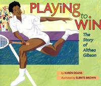 Playing to Win : The Story of Althea Gibson