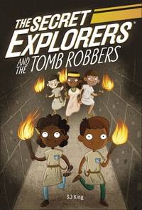 The Secret Explorers and the Tomb Robbers (Secret Explorers 3)