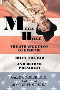 MegaHoax: The Strange Plot to Exhume Billy The Kid and Become President