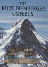 The Kurt Diemberger Omnibus: Spirits of the Air; Summits and Secrets; Endless Knot: Spirits of the Air, Summits and Secrets, and The Endless Knot