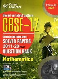 CBSE Class XII 2022 - Term II : Chapter and Topic-wise Solved Papers 2011-2020 & Question Bank :...