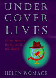 UNDERCOVER LIVES, Soviet Spies in the Cities of the World by WOMACK, Helen [editor ] - 1998