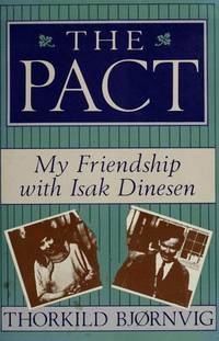 The Pact My Friendship with Isak Dinesen