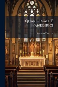 Quaresimale E Panegirici (Italian Edition)