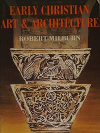 Early Christian Art and Architecture by Robert Milburn - 1988-07