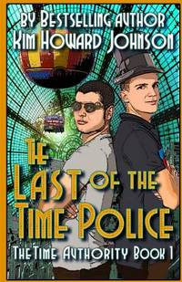 The Last of the Time Police (The Time Authority) (Volume 1)