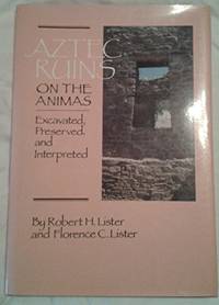 Aztec Ruins on the Animas : Excavated, Preserved and Interpreted de Robert H. Lister; Florence C. Lister - 1987