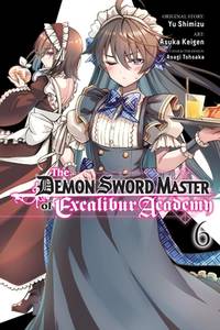 The Demon Sword Master Of Excalibur Academy, Vol 6