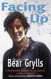 Facing Up : A remarkable journey to the summit of Mount Everest
