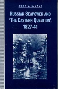 Russian Seapower and 'The Eastern Question' 1827-41.