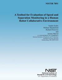 A Testbed for Evaluation of Speed and Separation Monitoring in a Human Robot Collaborative...