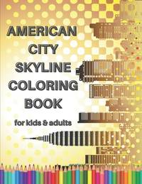 American City Skyline Coloring Book for Kids & Adults: A Fun Kids & Adults Coloring Book /...
