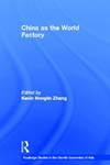 CHINA AS THE WORLD FACTORY (ROUTLEDGE STUDIES IN THE GROWTH ECONOMIES OF ASIA ; 64)