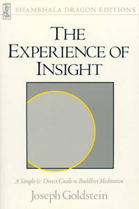 The Experience of Insight: A Simple and Direct Guide to Buddhist Meditation (Shambhala Dragon Editions) by Goldstein, Joseph - 1987