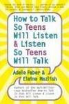 How to Talk So Teens Will Listen and Listen So Teens Will Talk