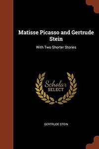 cover of Matisse Picasso and Gertrude Stein: With Two Shorter Stories