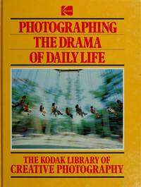 The Kodak Library Of Creative Photography: Photographing The Drama Of Daily Life - 