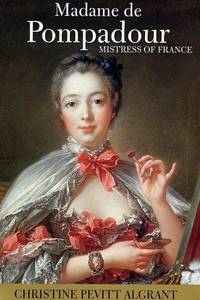 Madame de Pompadour: Mistress of France