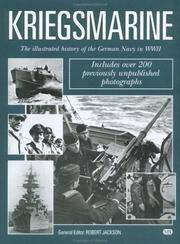 Kriegsmarine: Illustrated History of the German navy in WWII.