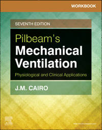 Workbook for Pilbeam's Mechanical Ventilation: Physiological and Clinical Applications