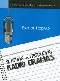 image of Writing and Producing Radio Dramas: Communication for Behavior Change, Volume 1