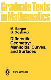 Differential Geometry: Manifolds, Curves, and Surfaces: Manifolds, Curves, and Surfaces