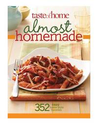 Taste of Home: Almost Homemade: 374 Easy Home-Style Favorites