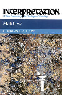 Matthew - Interpretation, A Bible Commentary for Teaching and Preaching by Douglas R. A. Hare - 1993