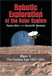 ROBOTIC EXPLORATION OF THE SOLAR SYSTEM: PART 1: THE GOLDEN AGE 1957-1982