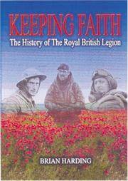 Keeping Faith: The History Of The Royal British Legion (HARDBACK FIRST EDITION, FIRST PRINTING SIGNED BY THE AUTHOR, BRIAN HARDING)