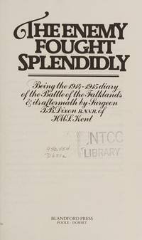 The enemy fought splendidly: Being the 1914-1915 diary of the Battle of the Falklands & its aftermath