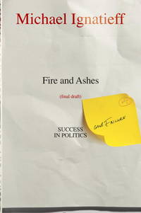 Fire and Ashes: Success and Failure in Politics by Michael Ignatieff - 2013