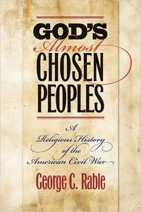 God's Almost Chosen Peoples: A Religious History of the American Civil War (Littlefield History...
