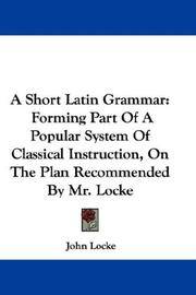 image of A Short Latin Grammar: Forming Part Of A Popular System Of Classical Instruction, On The Plan Recommended By Mr. Locke (Latin Edition)