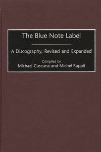The Blue Note Label: A Discography, Revised and Expanded (Discographies)
